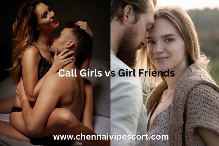 Call Girls vs Girl Friends: What’s the Difference? Call Girls vs Girl Friends: What’s the Difference?