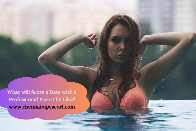 What will Score a Date with a Professional Escort be Like What will Score a Date with a Professional Escort be Like